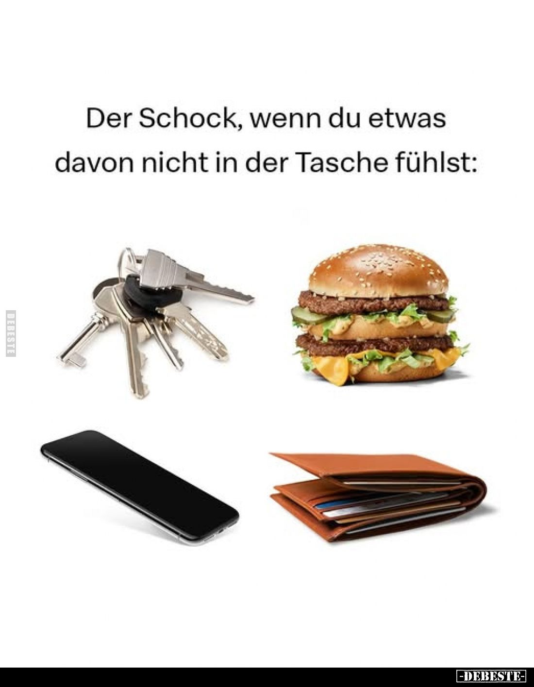 Der Schock, wenn du etwas davon nicht in der Tasche fühlst: