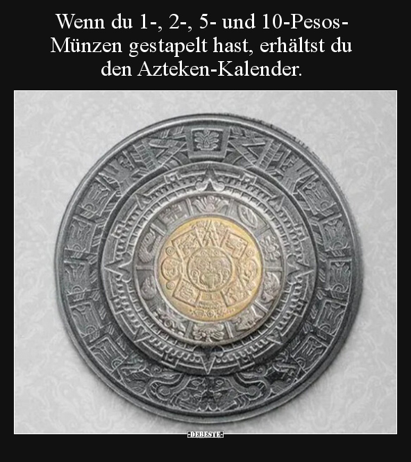 Wenn du 1-, 2-, 5- und 10-Pesos- Münzen gestapelt hast.. - Lustige Bilder | DEBESTE.de