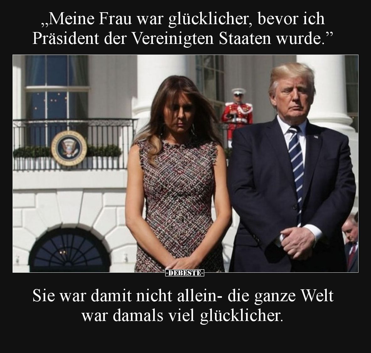 "Meine Frau war glücklicher, bevor ich Präsident der.." - Lustige Bilder | DEBESTE.de
