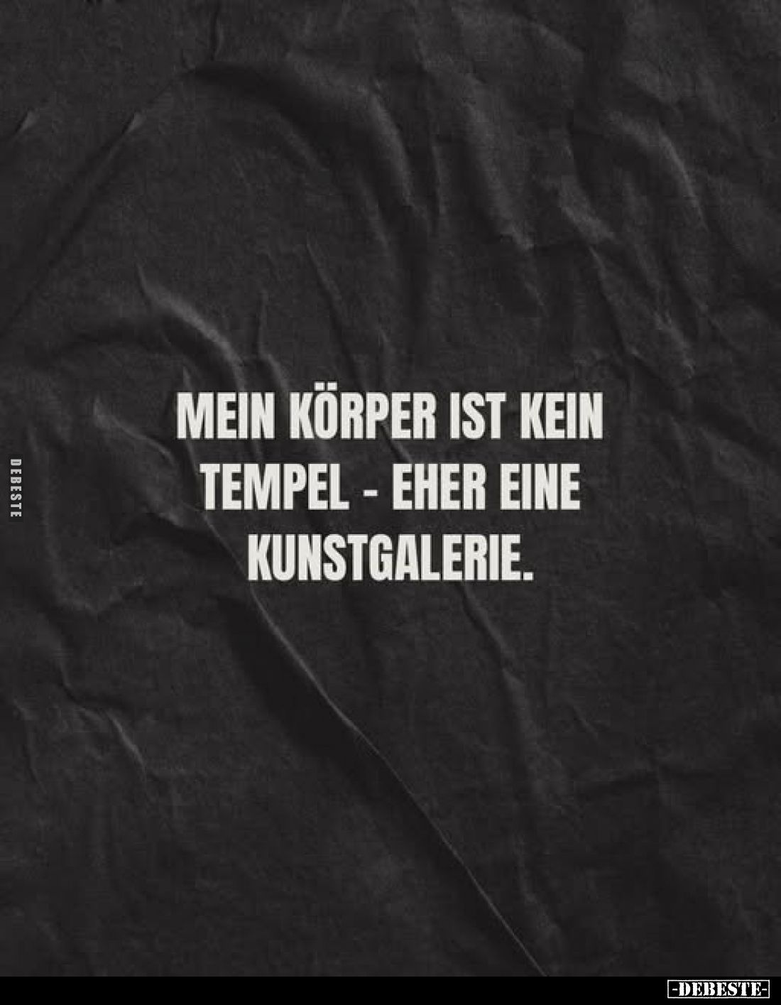 Mein Körper ist kein Tempel - eher eine Kunstgalerie.