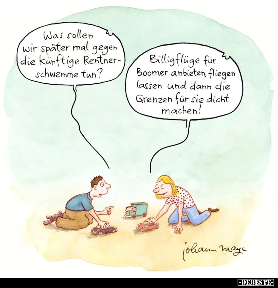 Was sollen wir später mal gegen die künftige Rentner-schwemme tun? -
Billigflüge für Boomer anbieten, fliegen lassen und dan...