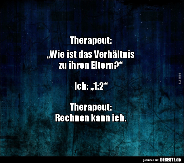 Therapeut: „Wie ist das Verhältnis zu ihren.." - Lustige Bilder | DEBESTE.de