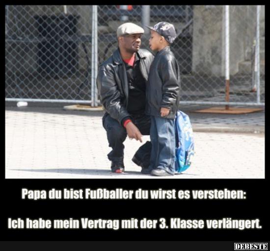 Papa du bist Fußballer du wirst es verstehen..