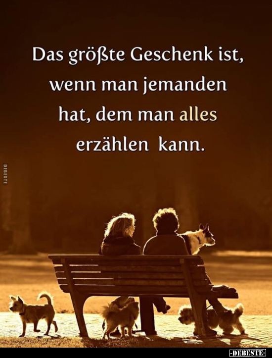Das größte Geschenk ist, wenn man jemanden hat.. - Lustige Bilder | DEBESTE.de