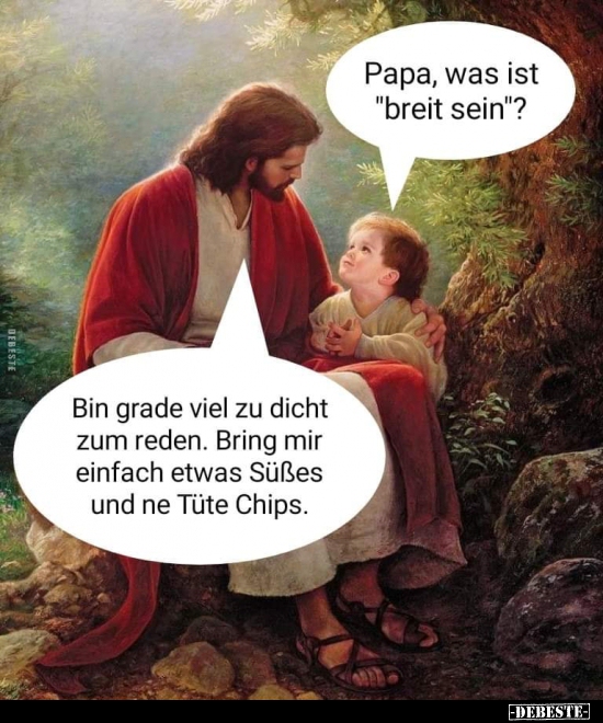 Papa, was ist "breit sein"?..