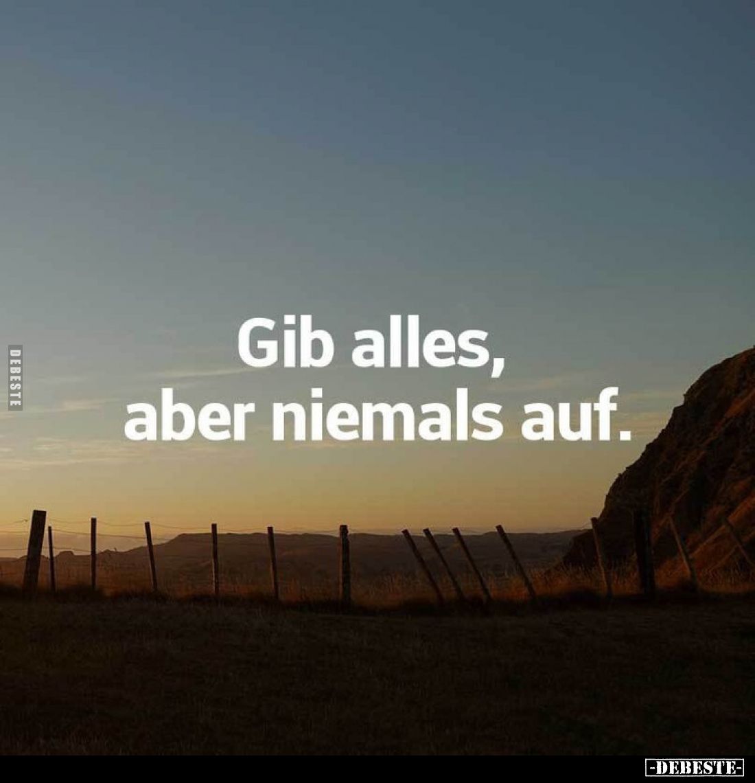 Gib alles, aber niemals auf.