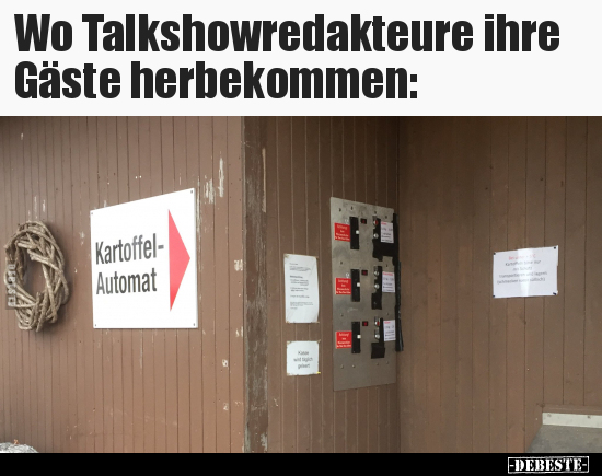 Wo Talkshowredakteure ihre Gäste herbekommen..