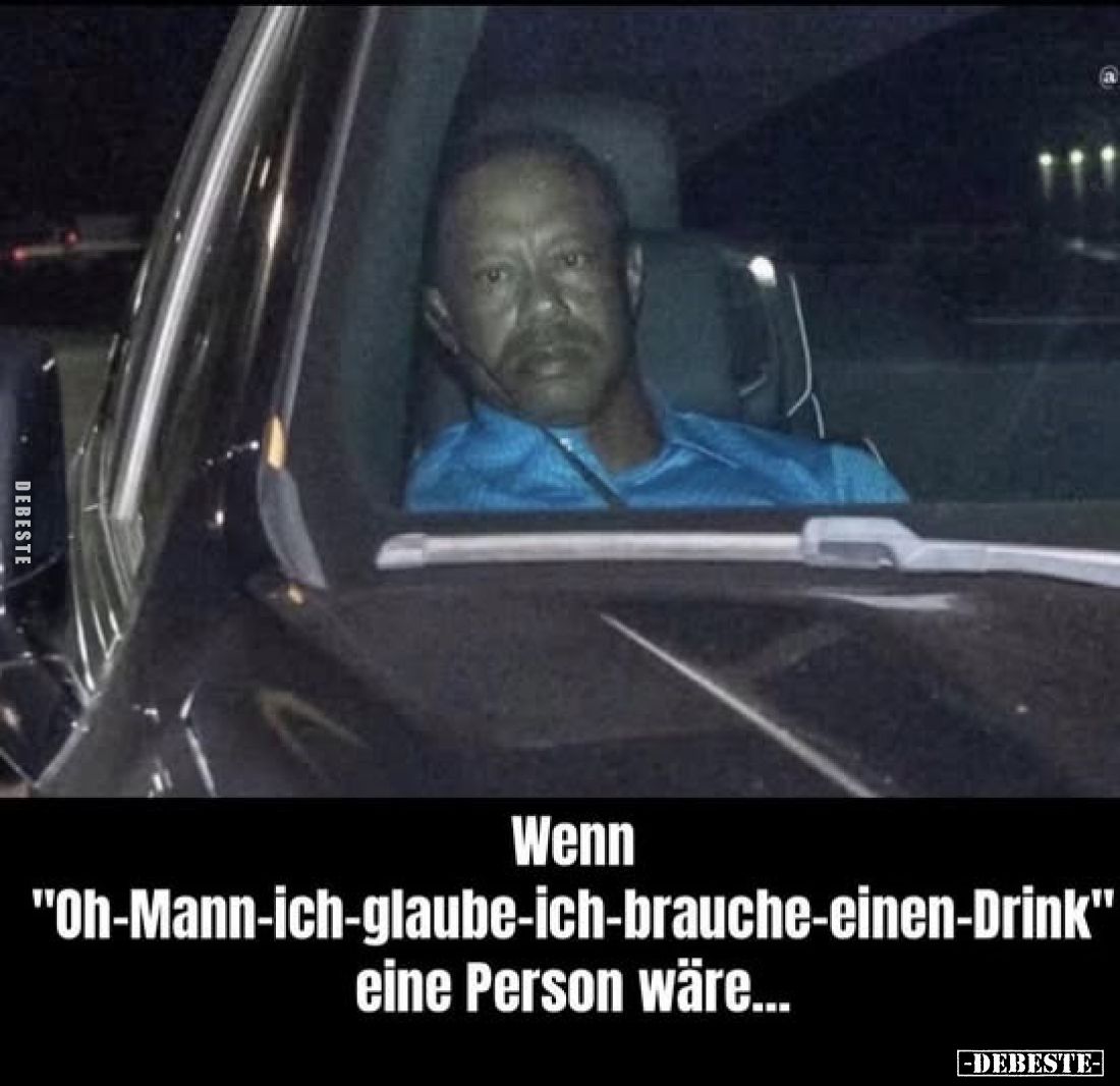 Wenn "Oh-Mann-ich-glaube-ich-brauche-einen-Drink" eine.. - Lustige Bilder | DEBESTE.de