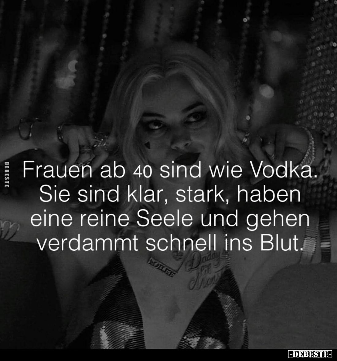 Frauen ab 40 sind wie Vodka. Sie sind klar, stark, haben eine reine Seele und gehen verdammt schnell ins Blut.