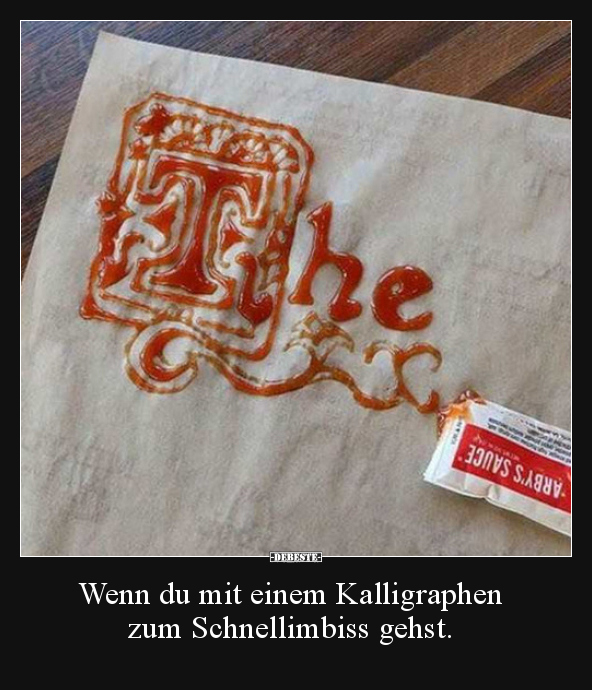 Wenn du mit einem Kalligraphen zum Schnellimbiss gehst... - Lustige Bilder | DEBESTE.de