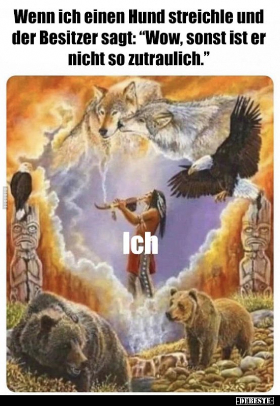 Wenn ich einen Hund streichle und der Besitzer sagt..