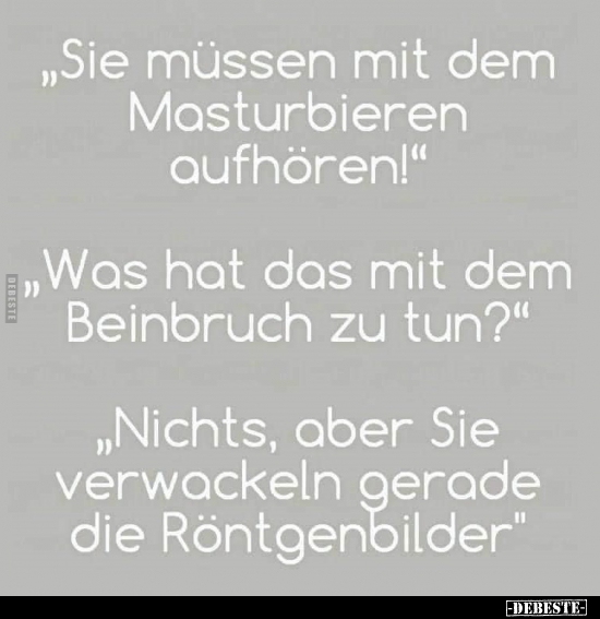 "Sie müssen mit dem Masturbieren aufhören!".. - Lustige Bilder | DEBESTE.de