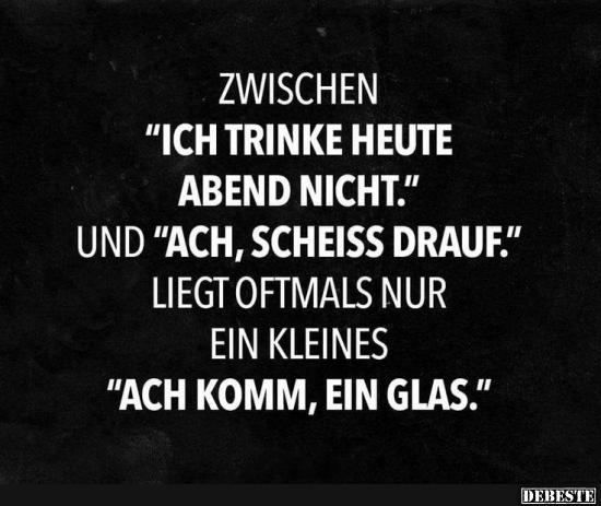 Zwischen Ich trinke heute Abend nicht..