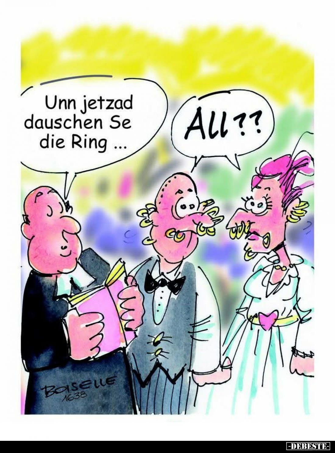 Unn jetzad dauschen Se die Ring... -
All??