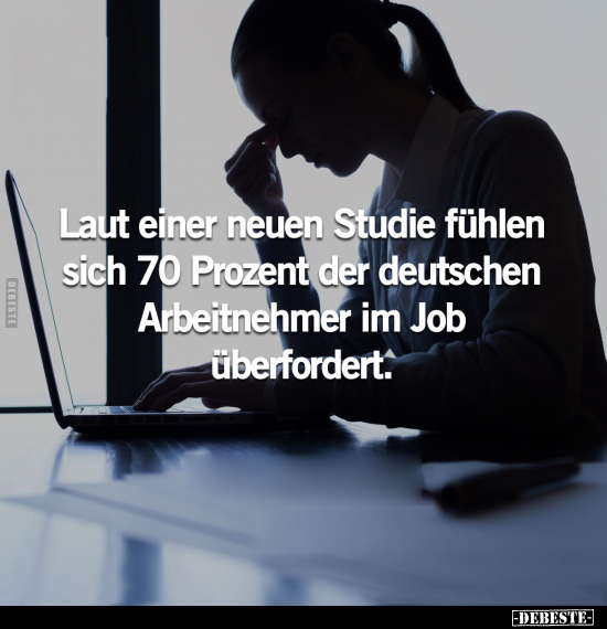 Laut einer neuen Studie fühlen sich 70 Prozent der.. - Lustige Bilder | DEBESTE.de