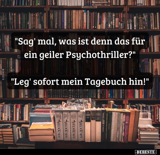 "Sag' mal, was ist denn das für ein geiler Psychothriller?".. - Lustige Bilder | DEBESTE.de