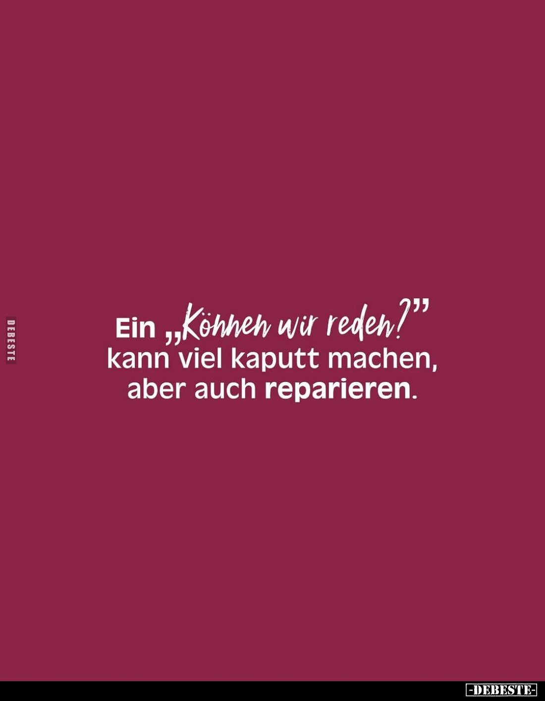 Ein "Können wir reden?" kann viel kaputt machen, aber auch reparieren.