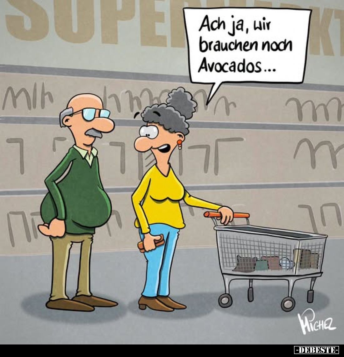 Ach ja, wir
brauchen noch
Avocados...