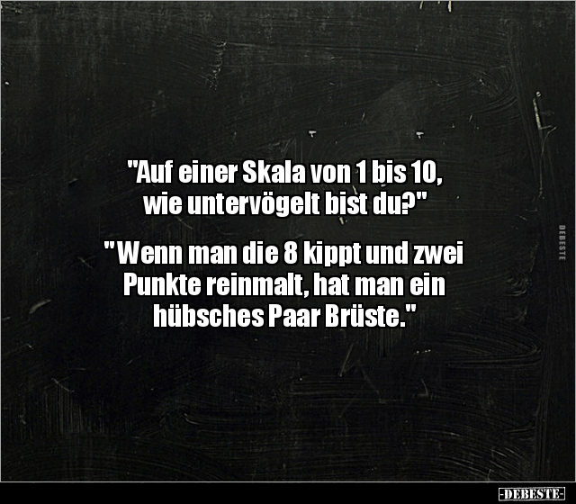 "Auf einer Skala von 1 bis 10, wie untervögelt bist du?".. - Lustige Bilder | DEBESTE.de