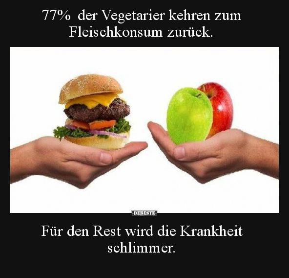 77%  der Vegetarier kehren zum Fleischkonsum zurück... - Lustige Bilder | DEBESTE.de