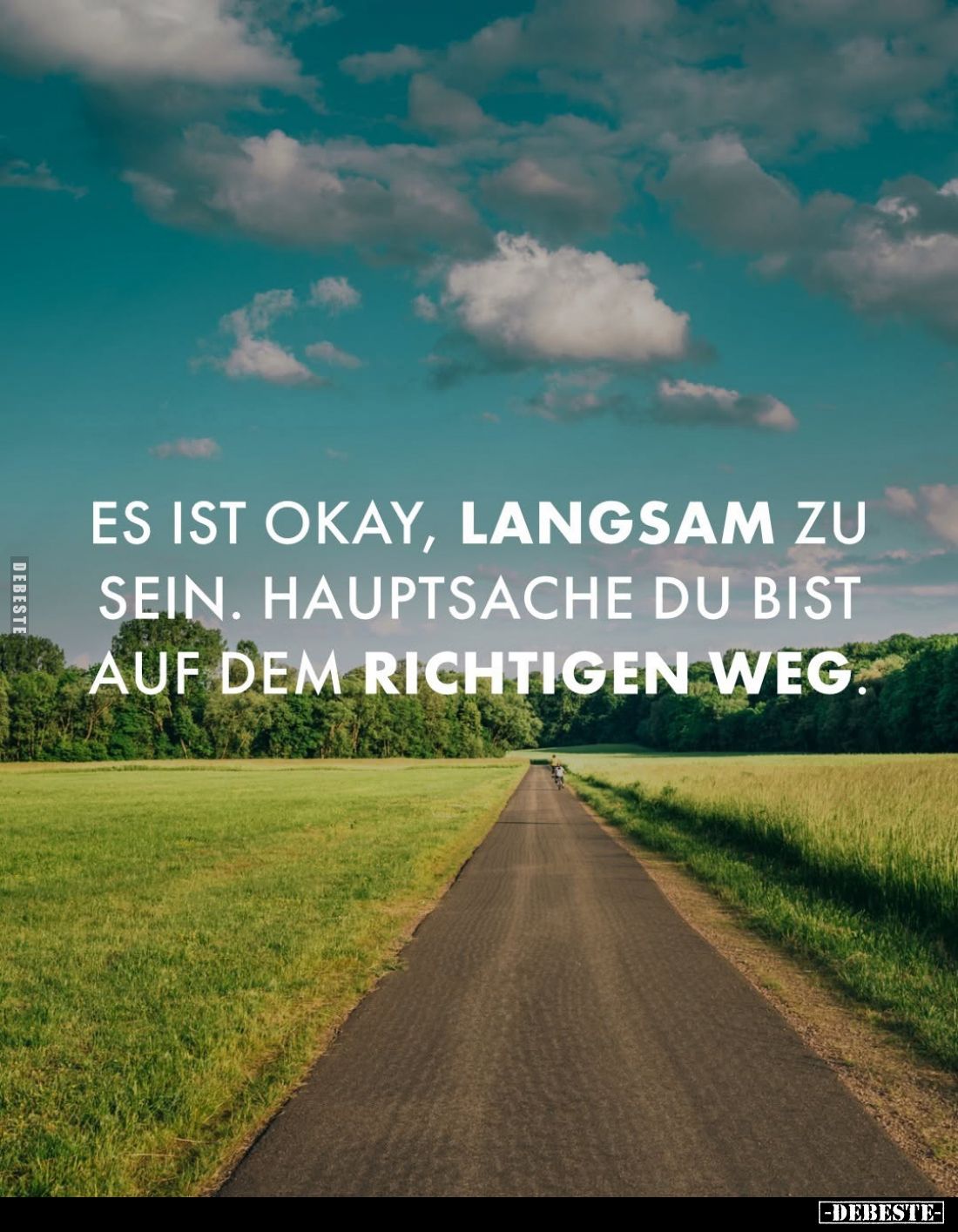 Es ist okay, langsam zu sein. Hauptsache du bist auf dem richtigen Weg.