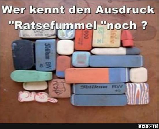 Wer kennt den Ausdruck 'Ratsefummel' noch?
