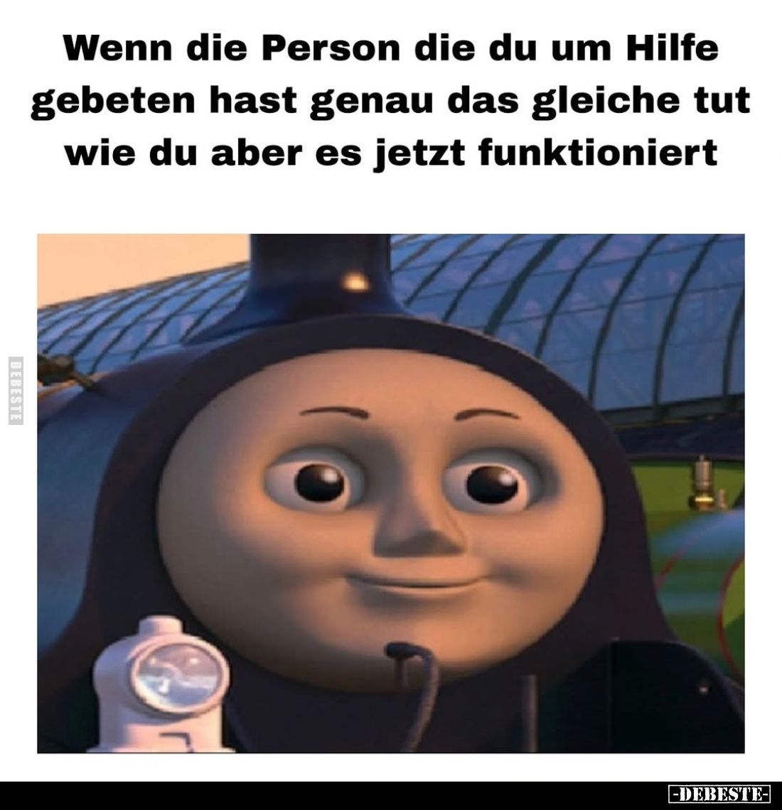 Wenn die Person die du um Hilfe gebeten hast genau das gleiche tut wie du aber es jetzt funktioniert.
