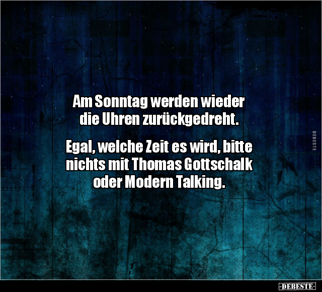 Am Sonntag werden wieder die Uhren zurückgedreht.. - Lustige Bilder | DEBESTE.de