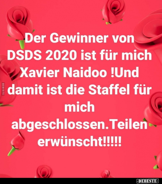 Der Gewinner von DSDS 2020 ist für mich Xavier Naidoo.. - Lustige Bilder | DEBESTE.de