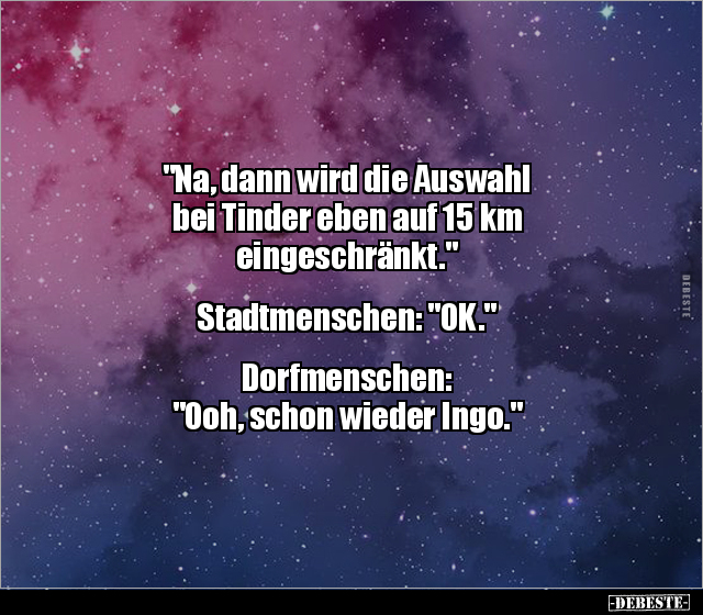 "Na, dann wird die Auswahl bei Tinder eben auf 15 km.." - Lustige Bilder | DEBESTE.de