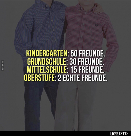 Kindergarten: 50 Freunde. Grundschule: 30.. - Lustige Bilder | DEBESTE.de