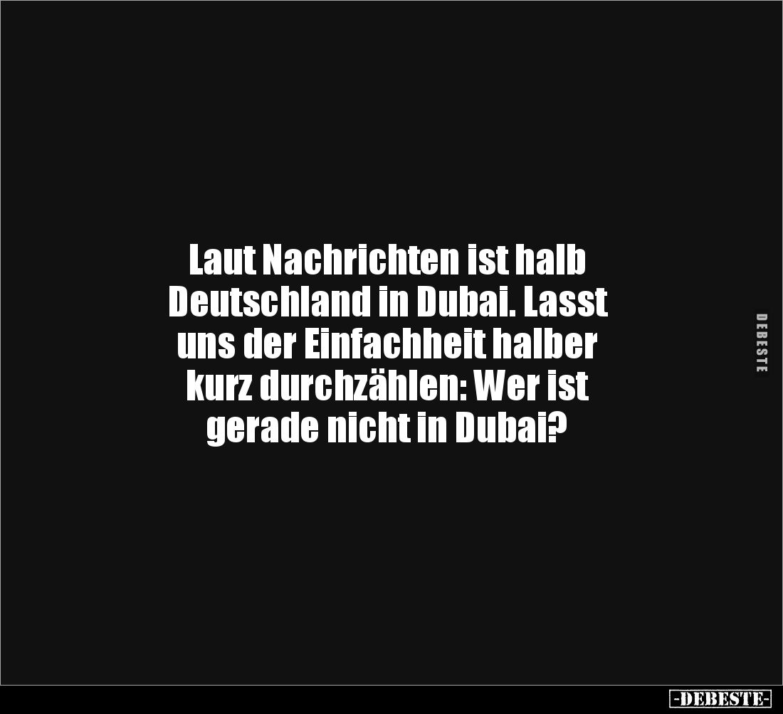 Laut Nachrichten ist halb
Deutschland in Dubai. Lasst
uns der Einfachheit halber
kurz durchzählen: Wer ist
gerade nic...