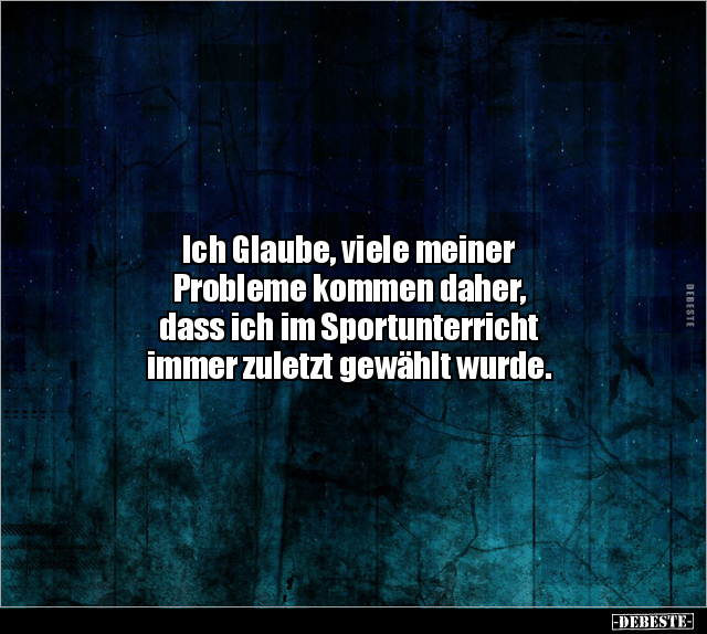 Ich Glaube, viele meiner Probleme kommen daher, dass ich.. - Lustige Bilder | DEBESTE.de