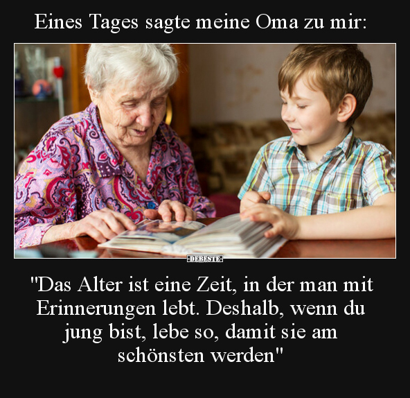 Eines Tages sagte meine Oma zu mir: "Das Alter ist eine.." - Lustige Bilder | DEBESTE.de