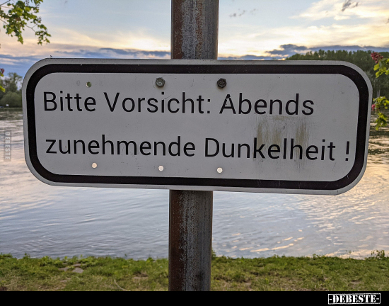 Bitte Vorsicht: Abends zunehmende Dunkelheit!..