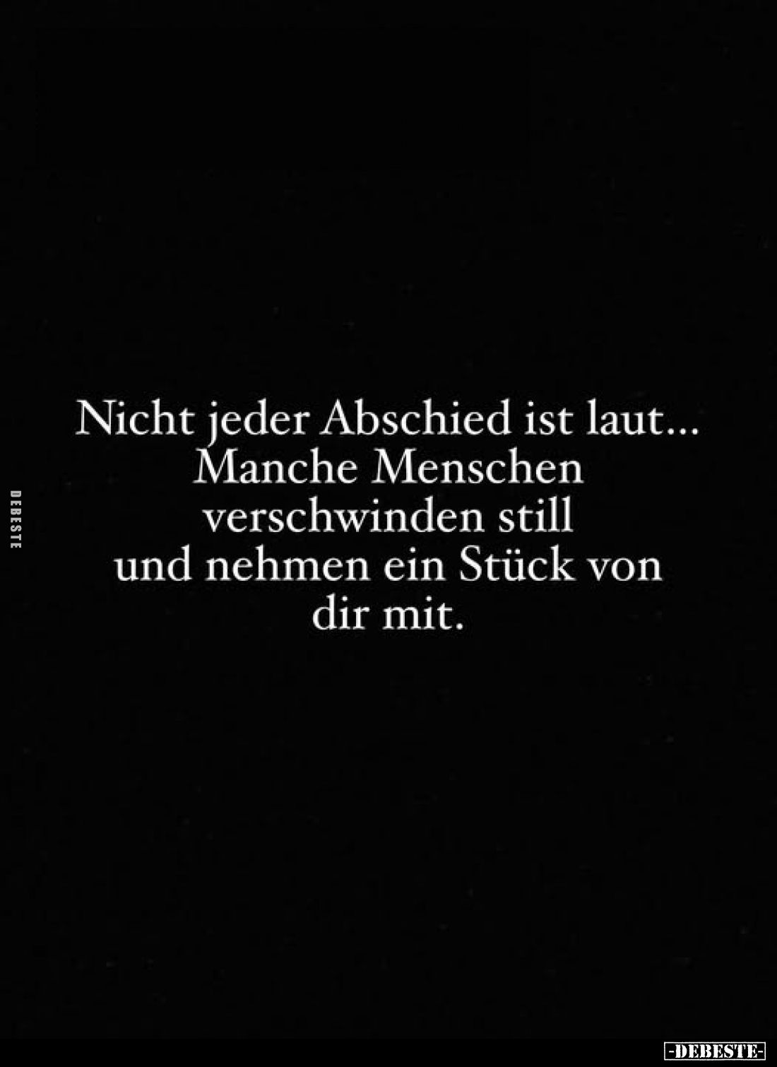 Nicht jeder Abschied ist laut...
Manche Menschen verschwinden still und nehmen ein Stück von dir mit.