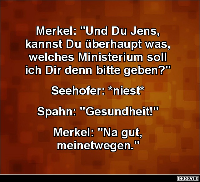 Merkel: "Und Du Jens, kannst Du überhaupt was.." - Lustige Bilder | DEBESTE.de