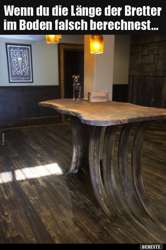 Wenn du die Länge der Bretter im Boden falsch..