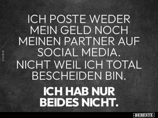 Ich poste weder mein Geld noch meinen Partner auf Social.. - Lustige Bilder | DEBESTE.de
