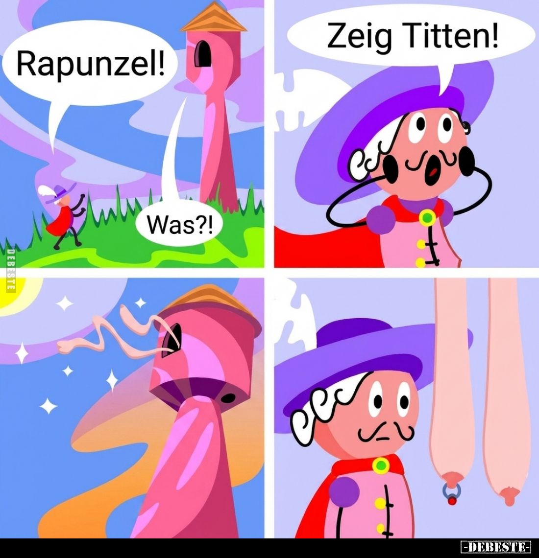 Rapunzel! 

Was?!

Zeig Titten!
