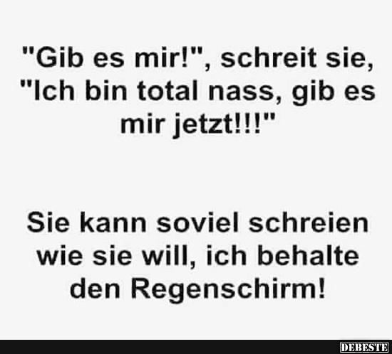 'Gib es mir!', schreit sie, 'Ich bin total nass, gib es mir jetzt!'..