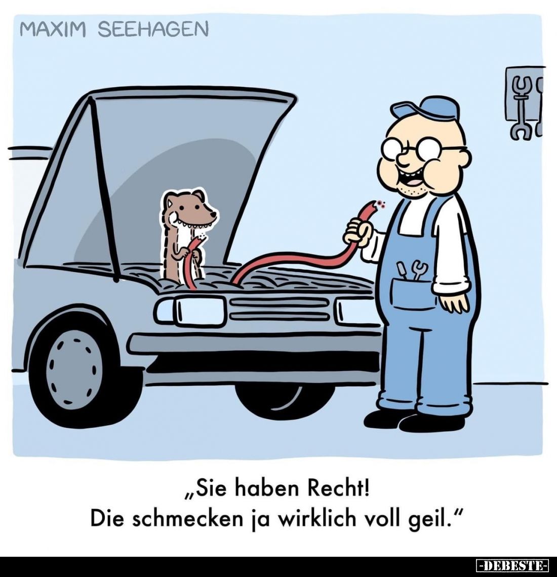 „Sie haben Recht!
Die schmecken ja wirklich voll geil."