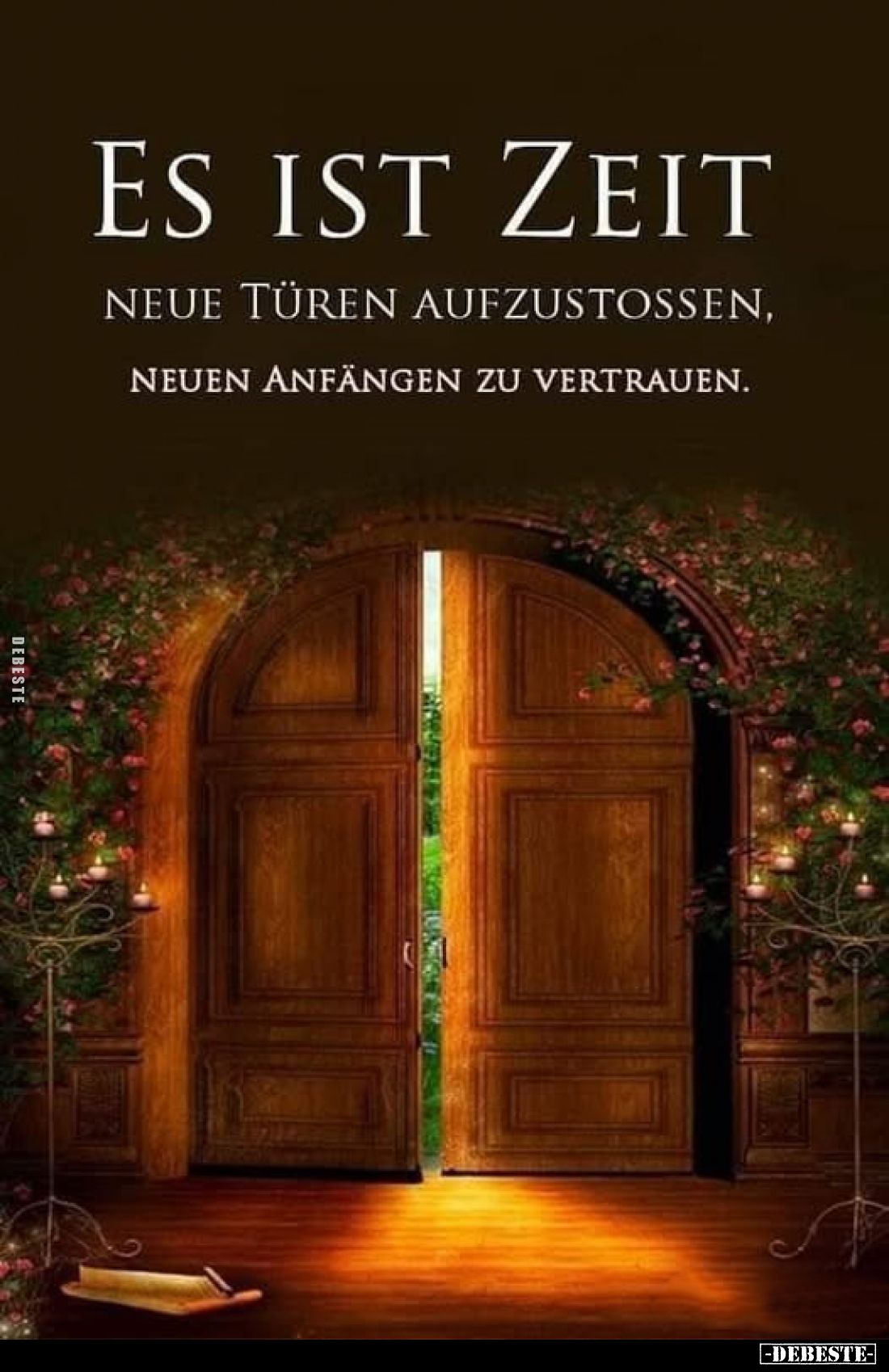 Es ist Zeit
neue Türen aufzustossen,
neuen Anfängen zu vertrauen.