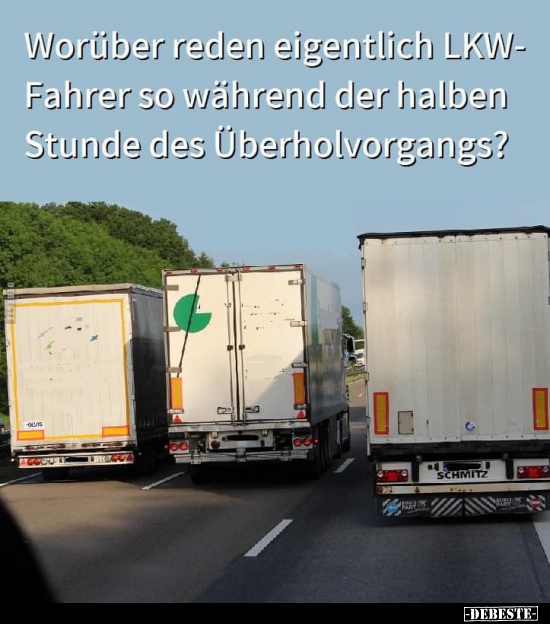 Worüber reden eigentlich LKW-Fahrer so während der halben.. - Lustige Bilder | DEBESTE.de