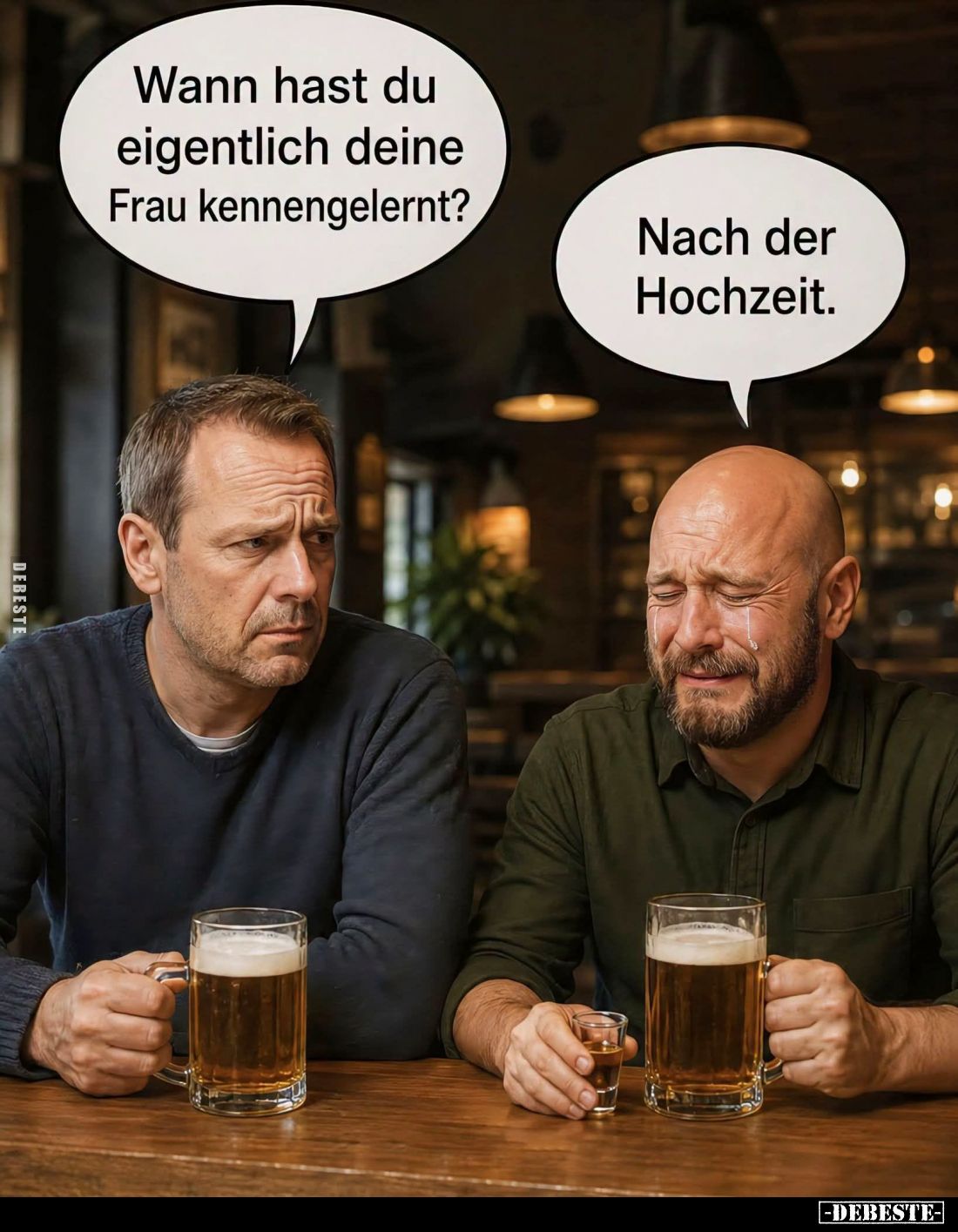 Wann hast du eigentlich deine Frau kennengelernt? -
Nach der Hochzeit.