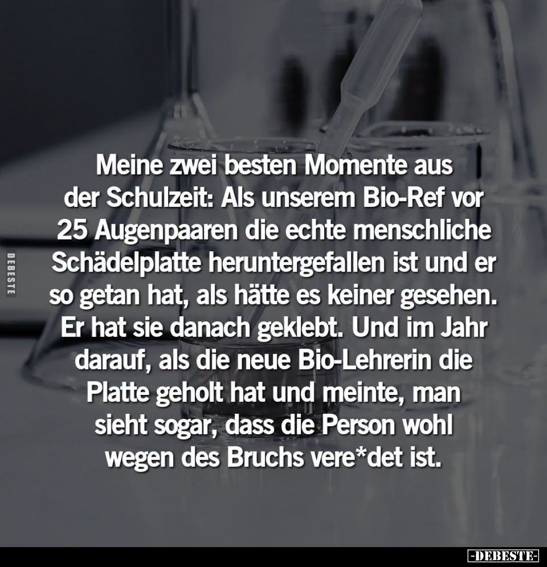Meine zwei besten Momente aus der Schulzeit: Als unserem Bio-Ref vor 25 Augenpaaren die echte menschliche Schädelplatte herun...