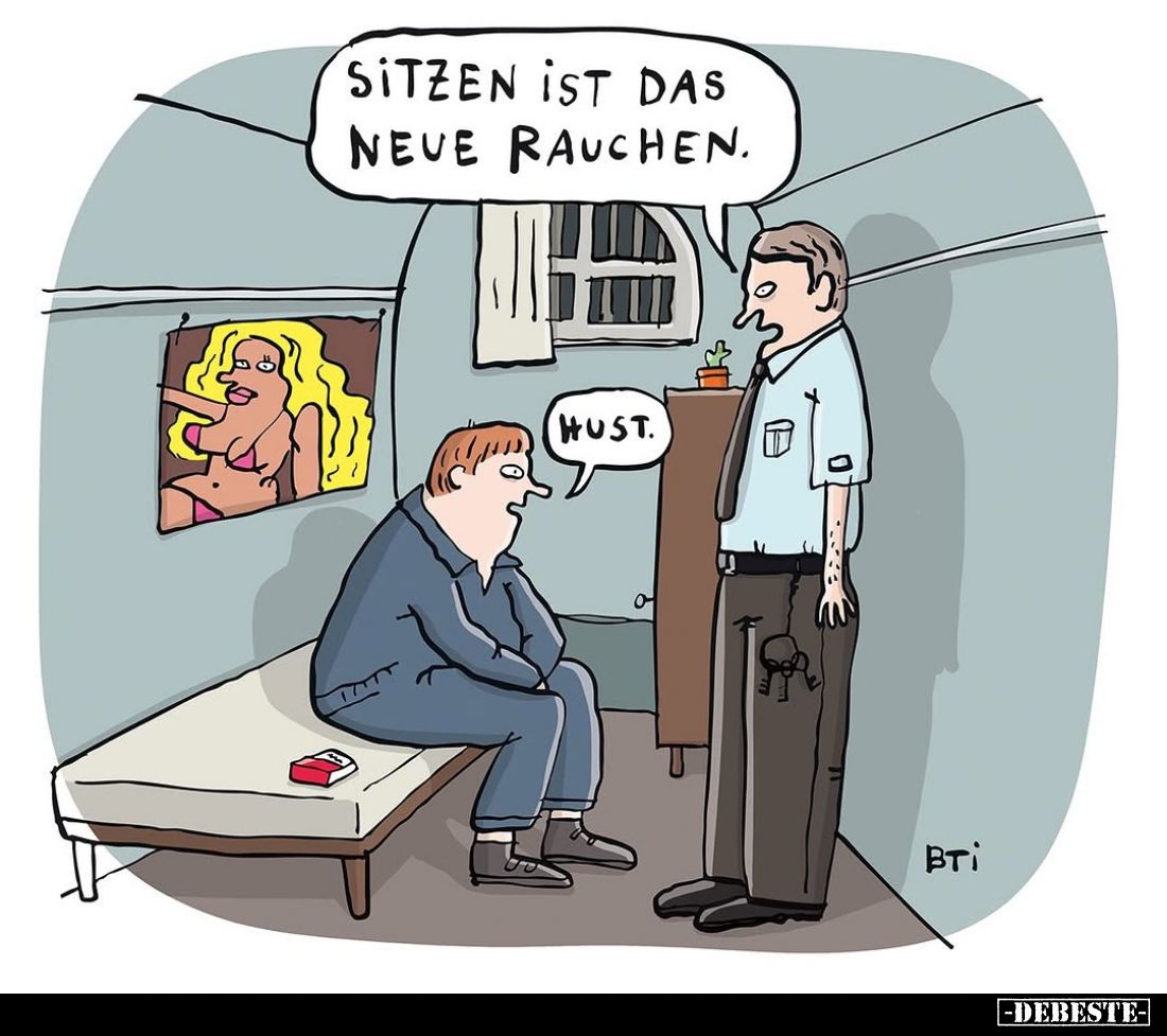 Sitzen ist das neue Rauchen.
-
Hust.