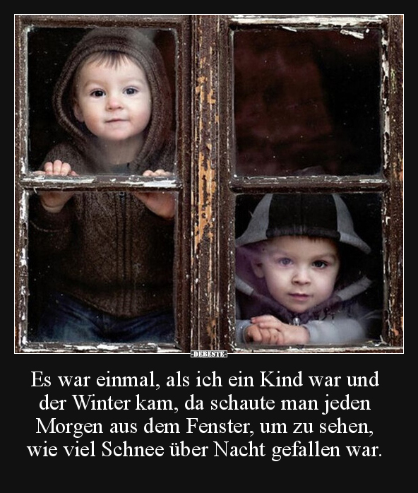 Es war einmal, als ich ein Kind war und der Winter kam, da.. - Lustige Bilder | DEBESTE.de