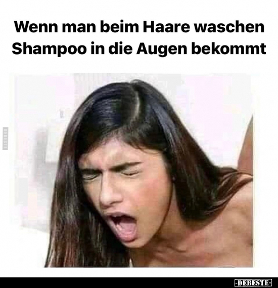Wenn man beim Haare waschen Shampoo in die Augen.. - Lustige Bilder | DEBESTE.de