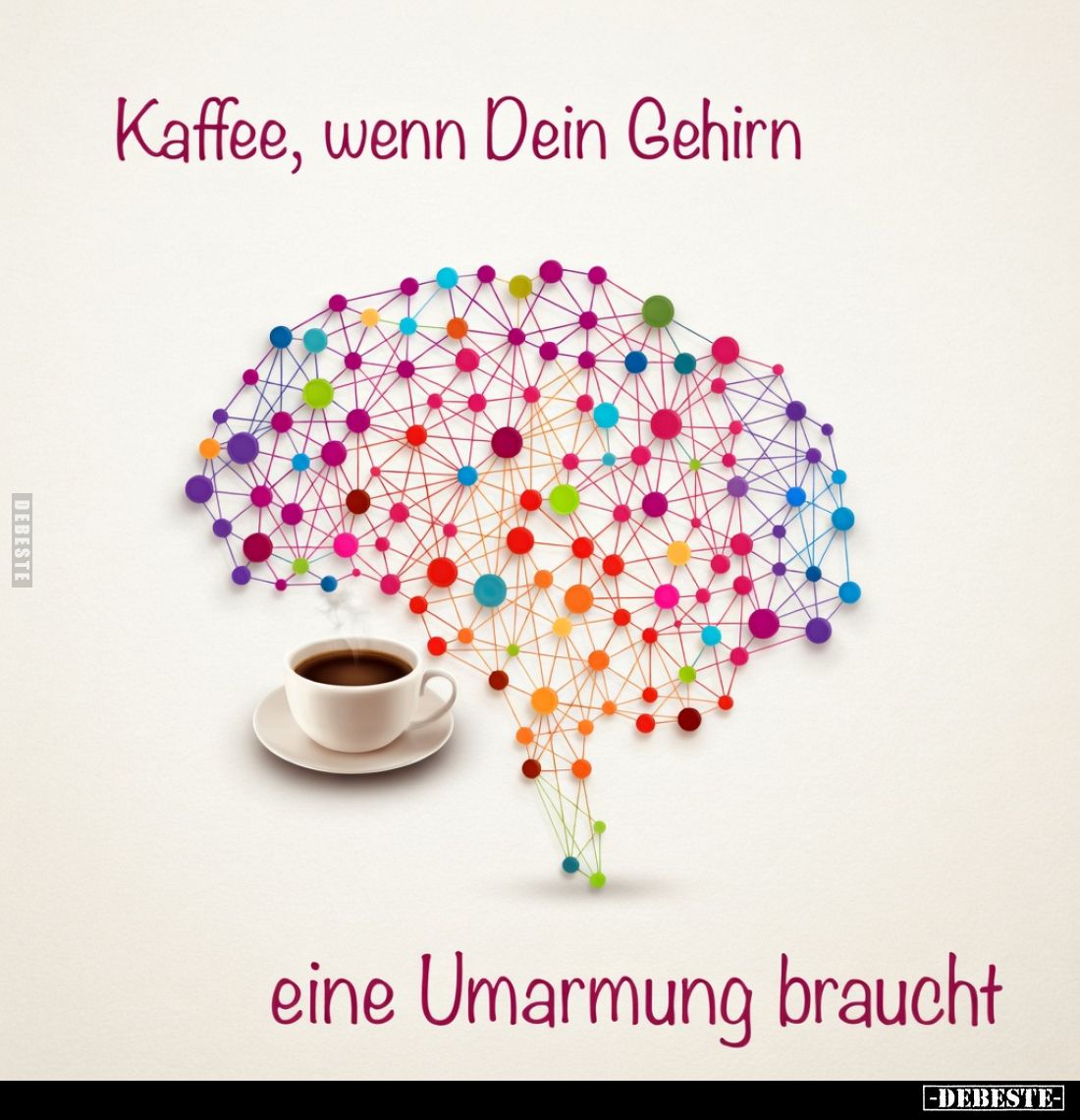 Kaffee, wenn dein Gehirn eine Umarmung braucht.. - Lustige Bilder | DEBESTE.de